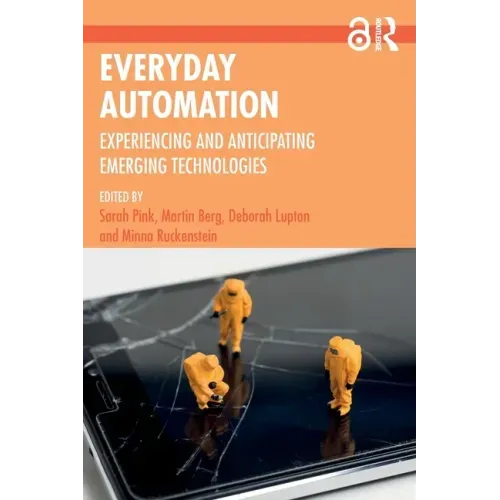 Everyday Automation: Experiencing and Anticipating Emerging Technologies