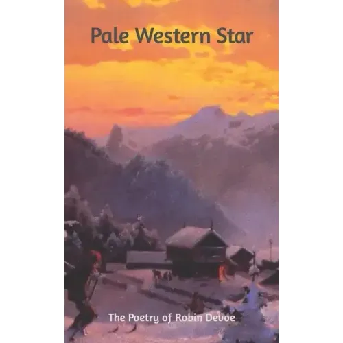 Pale Western Star: The Poetry of Robin Devoe