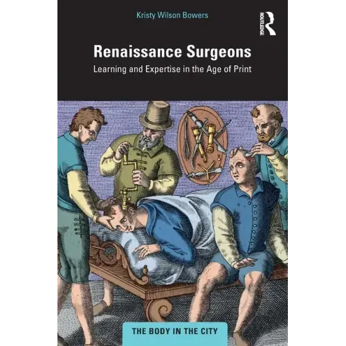 Renaissance Surgeons: Learning and Expertise in the Age of Print