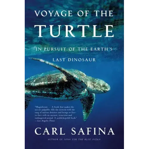 Voyage of the Turtle: In Pursuit of the Earth's Last Dinosaur