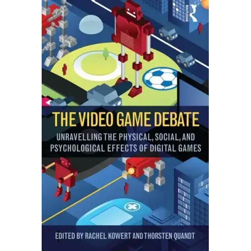 The Video Game Debate: Unravelling the Physical, Social, and Psychological Effects of Video Games