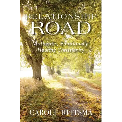 Relationship Road: Authentic, Emotionally Healthy Christianity