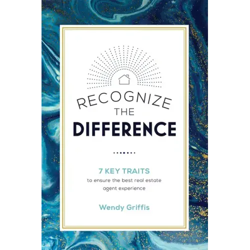Recognize the Difference: 7 Key Traits to Ensure the Best Real Estate Agent Experience