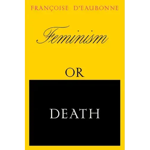 Feminism or Death: How the Women's Movement Can Save the Planet