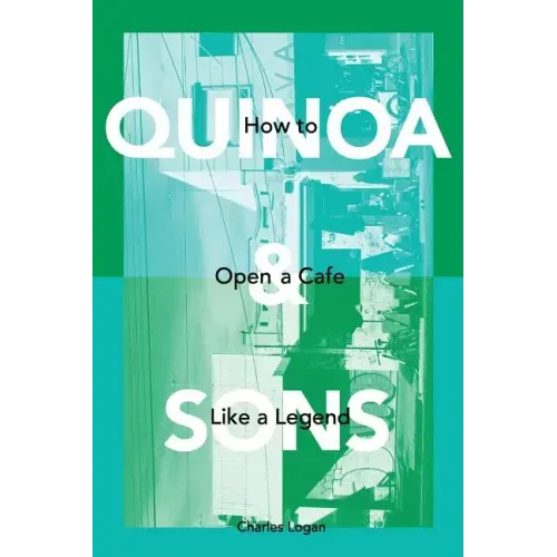 Quinoa & Sons: How to Open a Cafe like a Legend.