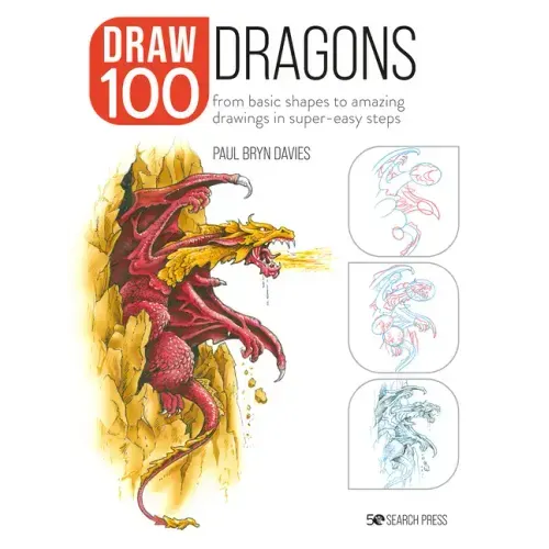 Draw 100: Dragons: From Basic Shapes to Amazing Drawings in Super-Easy Steps