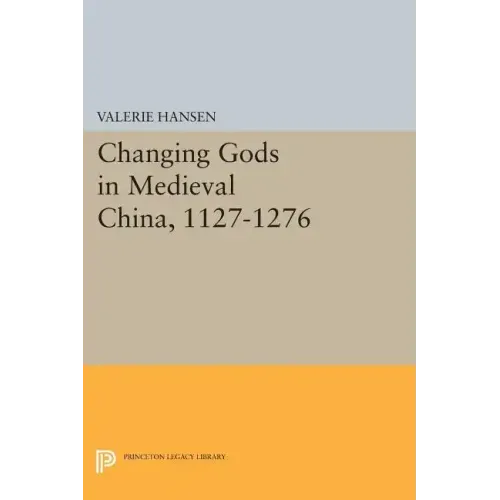 Changing Gods in Medieval China, 1127-1276
