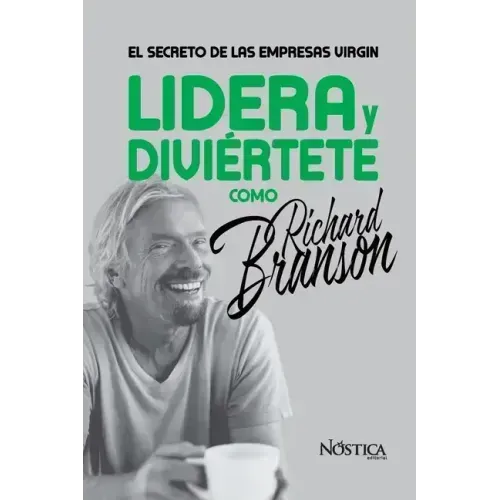 Lidera Y Diviértete Como Richard Branson: El Secreto de las Empresas Virgin