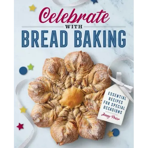 Celebrate with Bread Baking: Essential Recipes for Special Occasions