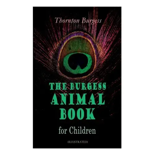 THE Burgess Animal Book for Children (Illustrated): Wonderful & Educational Nature and Animal Stories for Kids