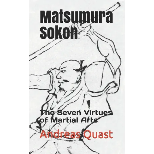 Matsumura Sokon: The Seven Virtues of Martial Arts