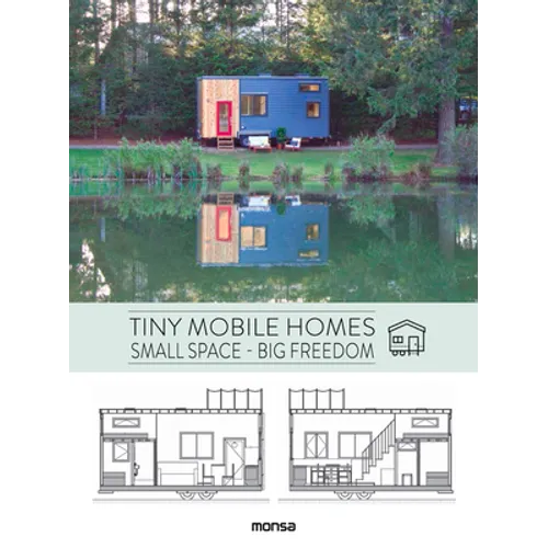 Tiny Mobile Homes: Small Space - Big Freedom