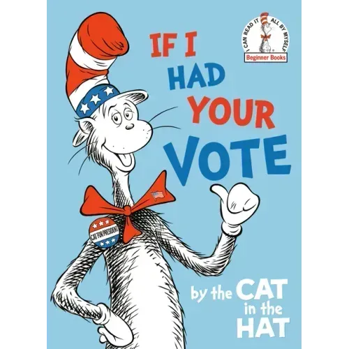 If I Had Your Vote--By the Cat in the Hat