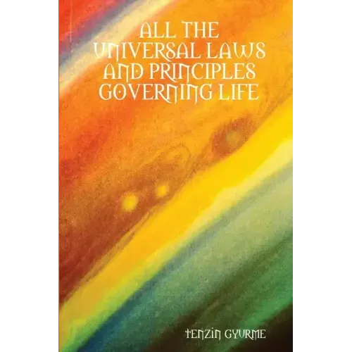 All the Universal Laws and Principles Governing Life