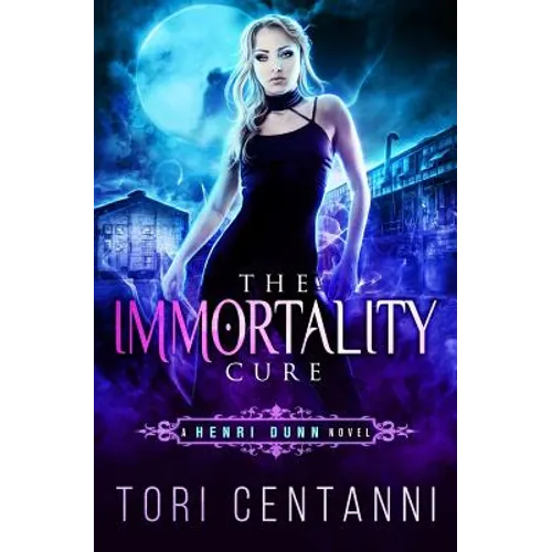 The Immmortality Cure: A Henri Dunn Novel