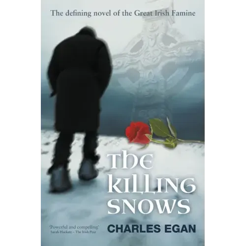 The Killing Snows: The Defining Novel of the Great Irish Famine