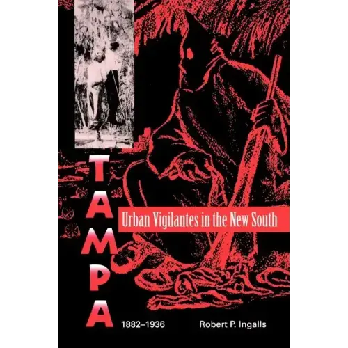 Urban Vigilantes in the New South: Tampa, 1882-1936