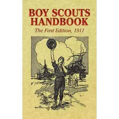 Boy Scouts Handbook: The First Edition, 1911