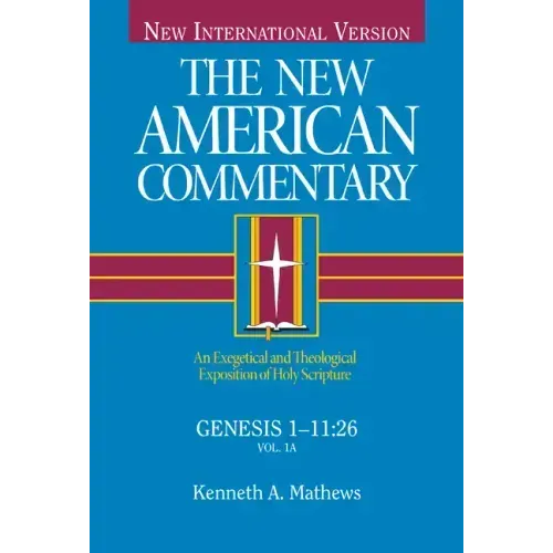 Genesis 1-11: An Exegetical and Theological Exposition of Holy Scripture Volume 1