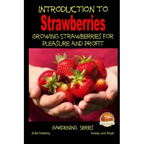 Introduction to Strawberries - Growing Strawberries for Pleasure and Profit