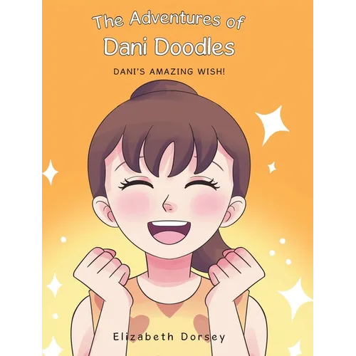 The Adventures of Dani Doodles: Dani's Amazing Wish!