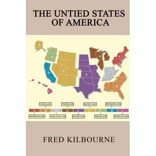 The Untied States of America: A Thinkable Alternative to Civil War II - Updated & Revised July 2019