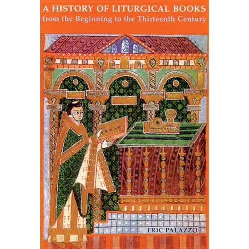A History of Liturgical Books from the Beginning to the Thirteenth Century