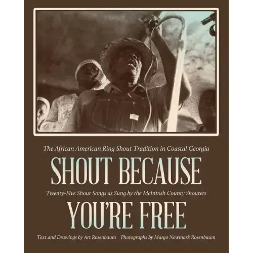 Shout Because You're Free: The African American Ring Shout Tradition in Coastal Georgia