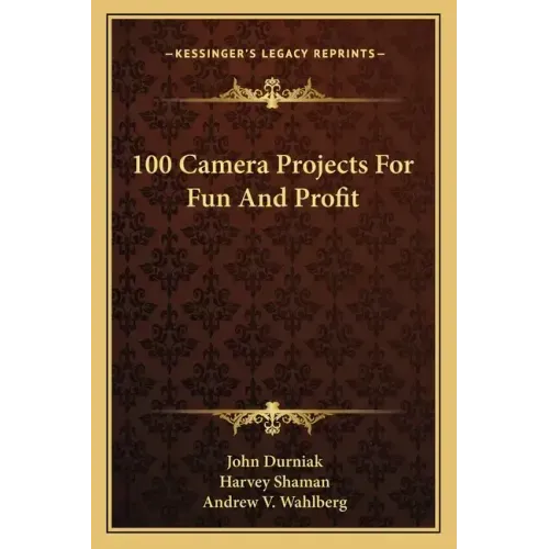 100 Camera Projects for Fun and Profit