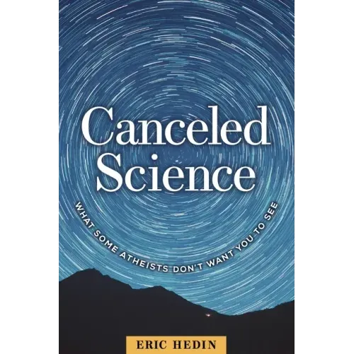 Canceled Science: What Some Atheists Don't Want You to See