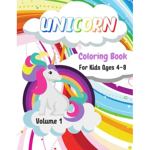 Unicorn Coloring Book: Volume 1 - For Kids 4-8 - 50 Unicorn Coloring Pages - Large Format, 8,5" by 11"