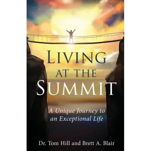 Living at the Summit: A Unique Journey to an Exceptional Life