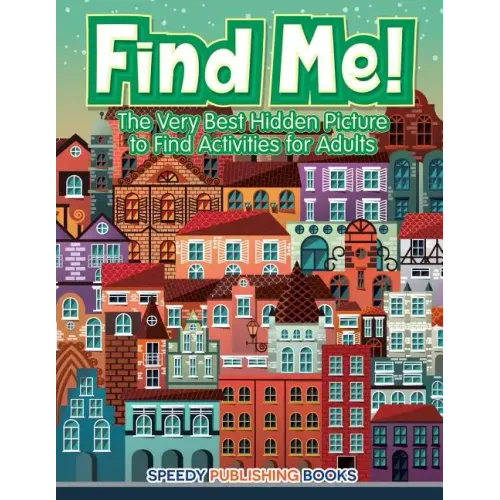 Find Me! The Very Best Hidden Picture to Find Activities for Adults