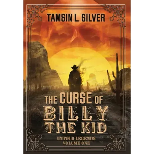 The Curse of Billy the Kid: Untold Legends Volume One