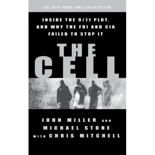 The Cell: Inside the 9/11 Plot, and Why the FBI and CIA Failed to Stop It