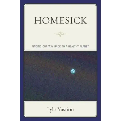 Homesick: Finding Our Way Back to a Healthy Planet