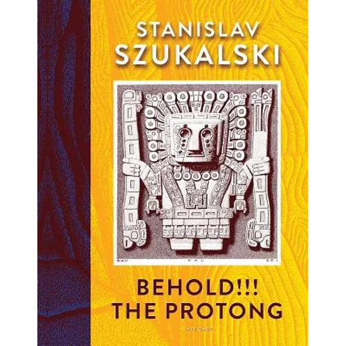 Behold!!! the Protong: Extracts from the 39 Volumes of My Science Âzermatismâ
