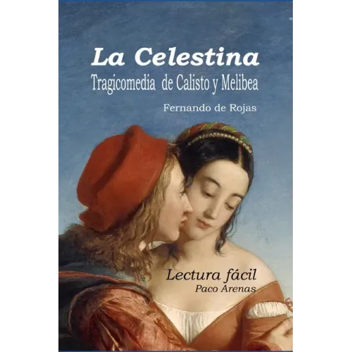 La Celestina - Tragicomedia de Calisto y Melibea: Lectura facil, castellano actual