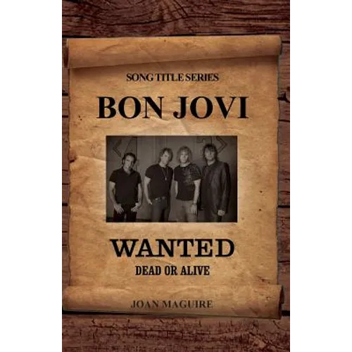 Bon Jovi - Wanted Dead Or Alive Song Title Series