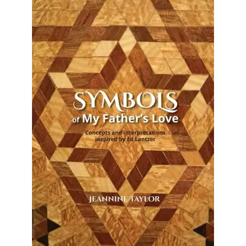 Symbols of My Father's Love: Concepts and Interpretations Inspired by Ed Lantzer