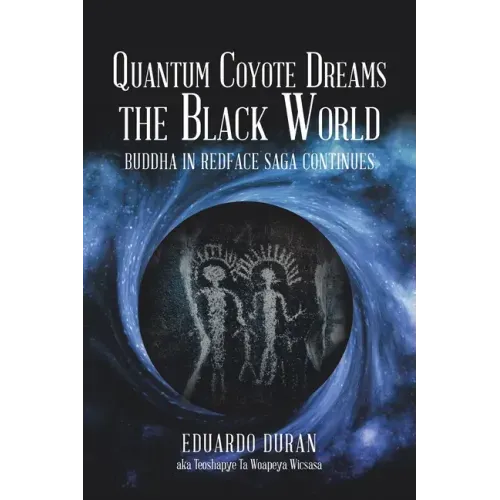 Quantum Coyote Dreams the Black World: Buddha in Redface Saga Continues