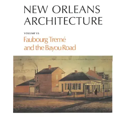 New Orleans Architecture: Faubourg Tremé and the Bayou Road