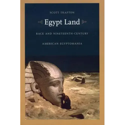 Egypt Land: Race and Nineteenth-Century American Egyptomania