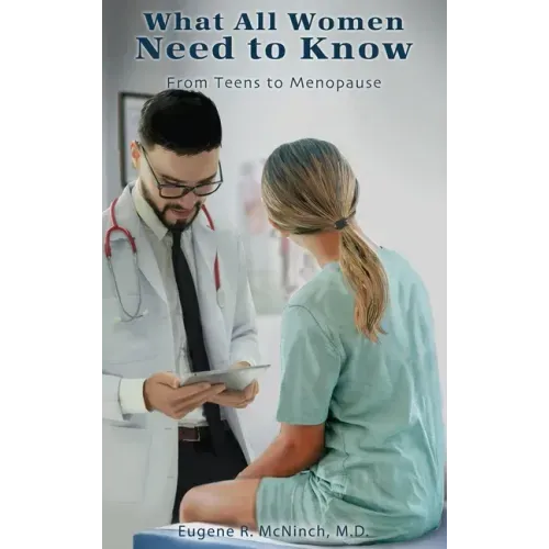 What All Women Need to Know: From Teens to Menopause