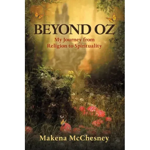 Beyond Oz: My Journey from Religion to Spirituality