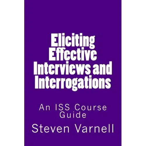 Eliciting Effective Interviews and Interrogations: An ISS Course Guide