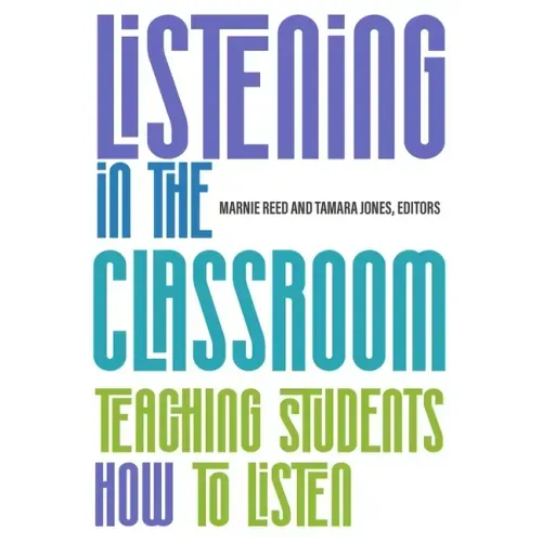 Listening in the Classroom: Teaching Students How to Listen: