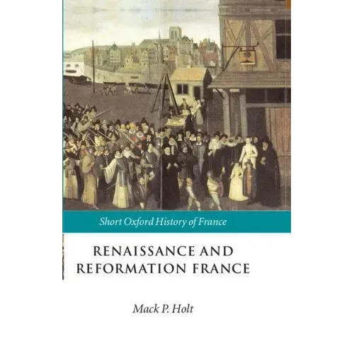 Renaissance and Reformation France: 1500-1648