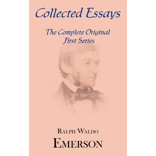 Collected Essays: Complete Original First Series