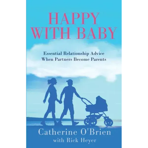 Happy With Baby: Essential Relationship Advice When Partners Become Parents